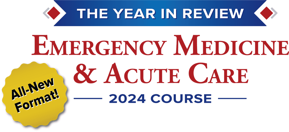 The Year in Review / EM & Acute Care - 2024 Course